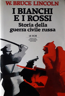 I Bianchi e i Rossi – Storia della Guerra Civile Russa