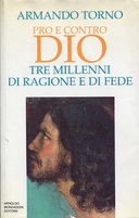 Pro e Contro Dio – Tre Millenni di Ragione e di Fede