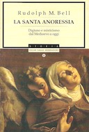 Santa Anoressia – Digiuno e Misticismo dal Medioevo a Oggi