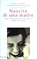 Nascita di una Madre – Come l’Esperienza della Maternità Cambia una Donna