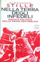 Nella Terra degli Infedeli – Mafia e Politica nella Prima Repubblica