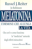 Melatonina – L’Ormone che Allunga la Vita・Che cos’è e come Funziona la “Medicina” Naturale dagli Effetti Miracolosi