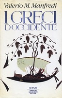 I Greci d'Occidente, Manfredi Valerio M.; Braccesi Lorenzo