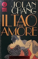 Il Tao dell'Amore - L'Armonia Sessuale Secondo l'Antica Saggezza Cinese, Chang Jolan