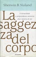 La Saggezza del Corpo – Il Miracoloso e Sorprendente Universo che è Dentro di Noi