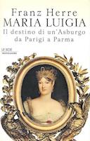 Maria Luigia – Il Destino di un’Asburgo da Parigi a Parma