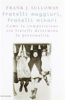 Fratelli Maggiori, Fratelli Minori – Come la Competizione tra Fratelli Determina la Personalità