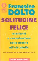 Solitudine Felice – Interiorità e Comunicazione dalla Nascita all’Età Adulta