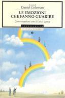 Le Emozioni che Fanno Guarire - Conversazioni con il Dalai Lama, Dalai Lama; Goleman Daniel