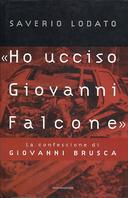 «Ho Ucciso Giovanni Falcone» – La Confessione di Giovanni Brusca