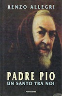 Padre Pio – Un Santo tra Noi