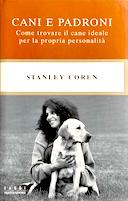 Cani e Padroni - Come Trovare il Cane Ideale per la Propria Personalità, Coren Stanley