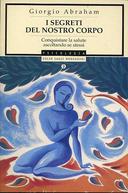 I Segreti del Nostro Corpo – Conquistare la Salute Ascoltando Se Stessi