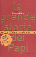 La Grande Storia dei Papi – Santi, Peccatori, Vicari di Cristo