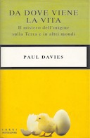 Da Dove Viene la Vita - Il Mistero dell'Origine sulla Terra e in Altri Mondi, Davies Paul
