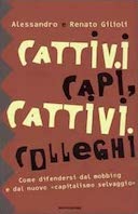 Cattivi Capi, Cattivi Colleghi – Come Difendersi dal Mobbing e dal Nuovo « Capitalismo Selvaggio »