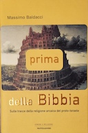 Prima della Bibbia - Sulle Tracce della Religione Arcaica del Proto-Israele, Baldacci Massimo