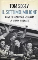 Il Settimo Milione – Come l’Olocausto ha Segnato la Storia di Israele