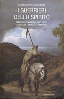 I Guerrieri dello Spirito – Templari, Cavalieri Teutonici, Assassini, Samurai, Kamikaze