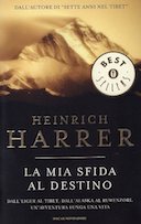 La Mia Sfida al Destino – Dall’Eiger al Tibet, dall’Alaska al Ruwenzorl un’Avventura Lunga una Vita