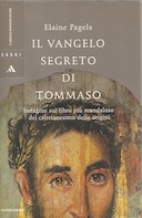 Il Vangelo Segreto di Tommaso – Indagine sul Libro più Scandaloso del Cristianesimo delle Origini