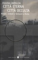 Città Eterna, Città Occulta – Misteri, Simboli e Fantasmi a Roma