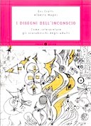 I Disegni dell’Inconscio – Come Interpretare gli Scarabocchi degli Adulti