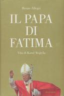 Il Papa di Fatima - Vita di Karol Wojtyla, Allegri Renzo