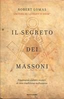 Il Segreto dei Massoni – Finalmente Svelati i Misteri di una Tradizione Millenaria