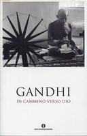 In Cammino Verso Dio, Mohandas Karamchand Gandhi