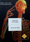 Turno di Notte - Indagini, Sfide e Paure di una Patologa Forense, Cattaneo Cristina