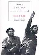 Io e il Che – Un’Amicizia che ha Cambiato il Mondo