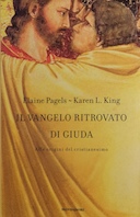 Il Vangelo Ritrovato di Giuda - Alle Origini del Cristianesimo, Pagels Elaine; King Karen L.