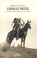 Cavallo Pazzo – Il Grande Condottiero del Little Bighorn