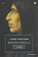Savonarola - Moralità e Politica nella Firenze nel Quattrocento, Martines Lauro