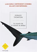 Lo Squalo da 12 Milioni di Dollari – La Bizzarra e Sorprendente Economia dell’Arte Contemporanea