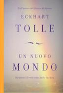 Un Nuovo Mondo - Riconosci il Vero Senso della Tua Vita, Tolle Eckhart