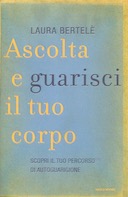 Ascolta e Guarisci il Tuo Corpo – Scopri il Tuo Percorso di Autoguarigione