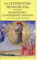La Letteratura Francescana – Bonaventura : la Perfezione Cristiana – Volume 3