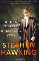 Breve Storia della Mia Vita – La Straordinaria Autobiografia di una delle Menti più Brillanti del Nostro Tempo