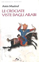 Le Crociate Viste dagli Arabi, Maalouf Amin