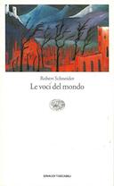 Le Voci del Mondo, Schneider Robert