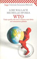 WTO – Tutto quello che non vi hanno Mai Detto sul Commercio Globale