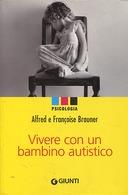 Vivere con un Bambino Autistico, Brauner Alfred; Brauner Françoise