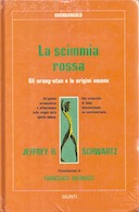 La Scimmia Rossa - Gli Orang-Utan e le Origini Umane, Schwartz Jeffrey H.