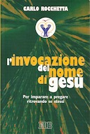 L’Invocazione del Nome di Gesù – Per Imparare a Pregare Ritrovando Se Stessi