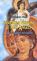 Inni alla Vergine e agli Angeli – Dalla Liturgia Bizantina