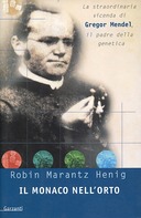 Il Monaco nell’Orto – La Straordinaria Vicenda di Gregor Mendel, il Padre della Genetica