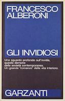 Gli Invidiosi - Uno Sguardo Profondo sull'Invidia, questo Demone della Società Contemporanea, Alberoni Francesco