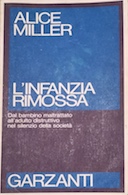 L'Infanzia Rimossa - Dal Bambino Maltrattato all'Adulto Distruttivo nel Silenzio della Società, Miller Alice